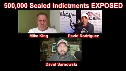Mike King: 500,000 Sealed Indictments EXPOSED with Nino & Dave!