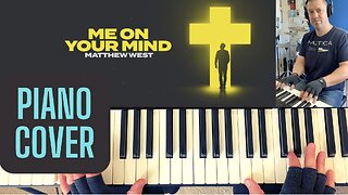 Me on Your Mind - Matthew West PIANO COVER
