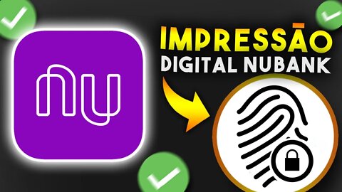 Como configurar IMPRESSÃO DIGITAL no app do Nubank