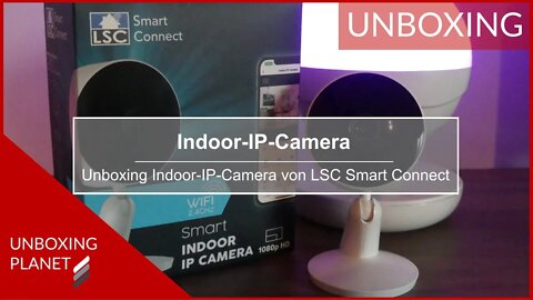 Indoor-IP-Camera von LSC Smart Connect - Unboxing Planet