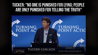 Tucker Carlson: "People are only punished for telling the truth and no one is punished for lying"