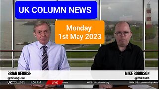 UK Column News - Monday 1st May 2023.
