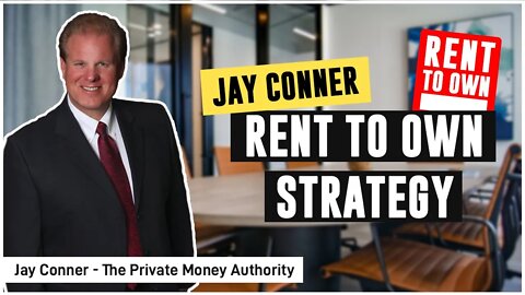 Rent to Own Strategy - Jay Conner