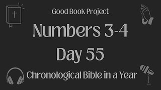 Chronological Bible in a Year 2023 - February 24, Day 55 - Numbers 3-4