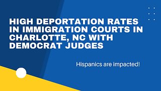 High Deportation Rates of Hispanics in Immigration Court in Charlotte, NC