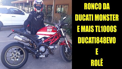 RONCO DA DUCATI MONSTER E MAIS TL1000S DUCATI848EVO E ROLÊ