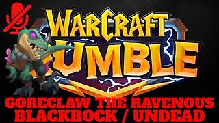 WarCraft Rumble - Goreclaw the Ravenous - Blackrock + Undead