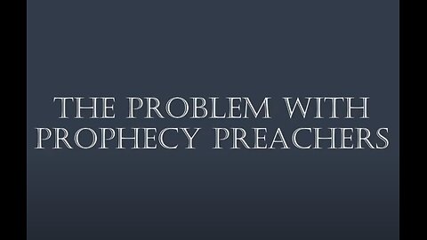 The Problem with Prophecy Preachers