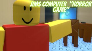 Jims Computer, This Is Supposed To Be A Horror Game... I Think