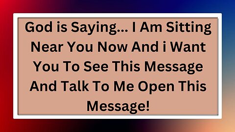 🛑God Says, I Am Sitting Near You Now And i Want You To See This Message