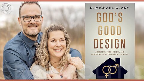 God’s Good Design w/ Michael Clary | Confidence in Biblical Sexuality
