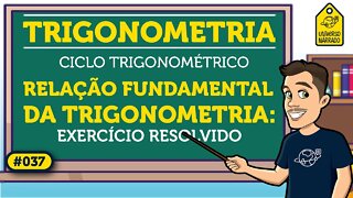 Relação Fundamental da Trigonometria: Exemplo | Trigonometria
