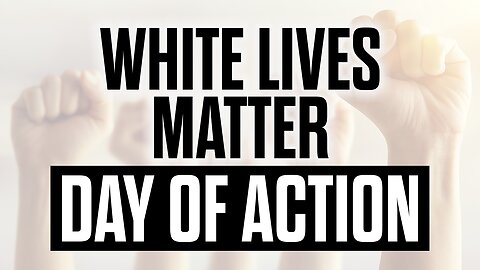 White Lives Matter - Day of Action
