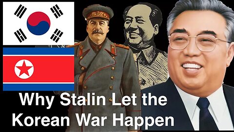 Why Stalin Let the Korean War Happen - Explained