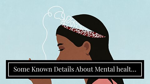 Some Known Details About Mental health: What's normal, what's not - Mayo Clinic