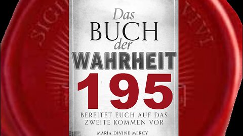 Die Zeiten des Friedens und der Glorie sind fast da(Buch der Wahrheit Nr 195)