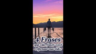 Quatro frases que vão fazer você repensar sua vida! #shorts