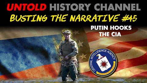 Busting The Narrative Episode 45 | Putin Hooks The CIA and Exposes Western Intelligence