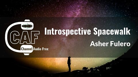 Channel Audio Free – Introspective Spacewalk – Asher Fulero