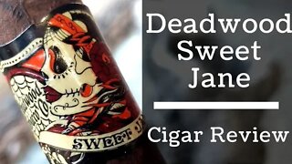 Deadwood Sweet Jane Cigar Review