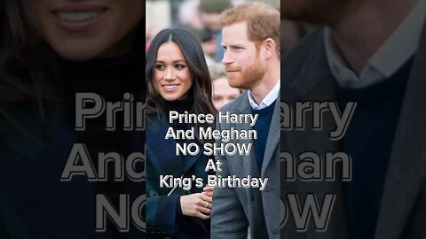 Prince Harry & Meghan Markle | No-Shows at King Charles‘s birthday! #shorts ￼