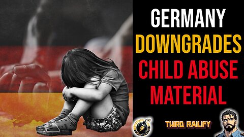 Germany Downgrades Illegality of Child Abuse Material from Felony to Misdemeanor