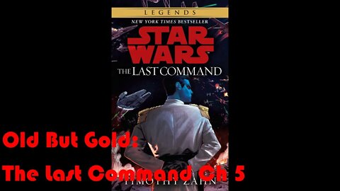 Old But Gold: Star Wars The Last Command (Ch 5)