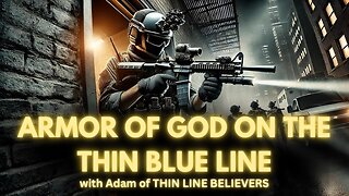 Armor of God on the Thin Blue Line