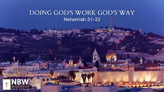 Doing God's Work God's Way (Nehemiah 3:1-32)