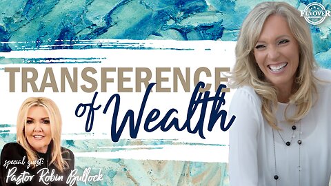 Prophecies | TRANSFERENCE OF WEALTH | The Prophetic Report with Stacy Whited + Pastor Robin Bullock