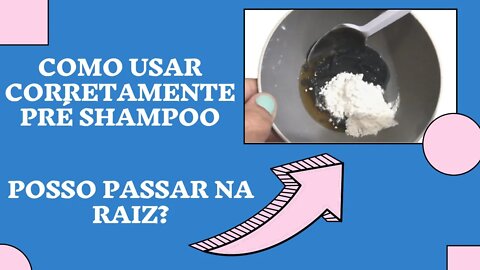 COMO USAR CORRETAMENTE O PRÉ SHAMPOO