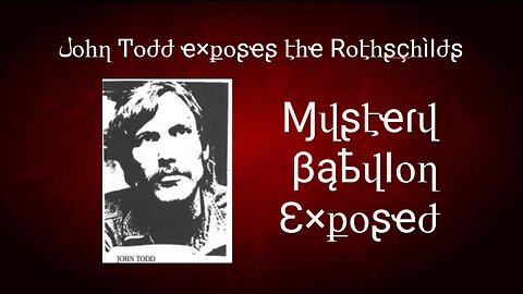 John Todd Exposes the Rothschilds