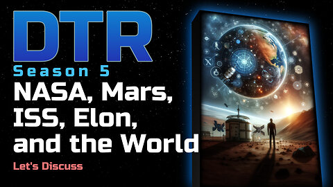 DTR S5 Bonus: NASA Mars ISS Elon and the World