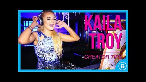 Kaila Troy Creator Tips | International DJ, Dancer & OnlyFans Creator