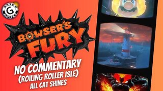 Bowser's Fury No Commentary - Part 12 (Roiling Roller Isle ALL Cat Shines)