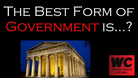 The Best Form of Government is...?