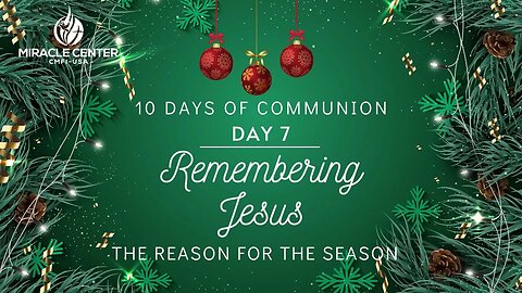 10 Days of Communion: Remembering Jesus is the Reason for the Season (Day 7)