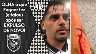 IRONIZOU! Fagner mostra a perna, e OLHA o que falou após ser EXPULSO DE NOVO pelo Corinthians!