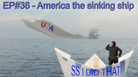 EP#36 - America... The Sinking Ship