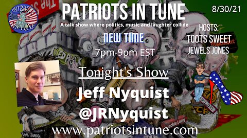 JEFF NYQUIST/@JRNyquist - Patriots In Tune Show - Ep. #441 - 8/30/2021