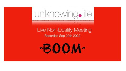 "BOOM" - Live Non-Duality Meeting Recorded September 20th (Evening)