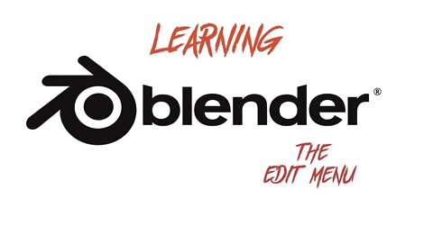 Learning Blender Thoroughly: The Edit Menu