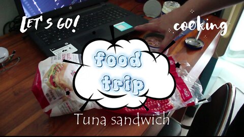Food trip - How to make tuna sandwich