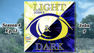 HIG S4 - Ep12 - John 9 - Light & Dark