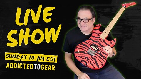 🔴 Join us for the next Addicted To Gear Live Sunday Show #167 - Guitars, Gear and More!