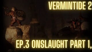 Vermintide 2: Episode 3, Onslaught Part 1