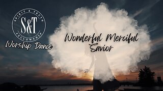 Wonderful Merciful Savior Dance