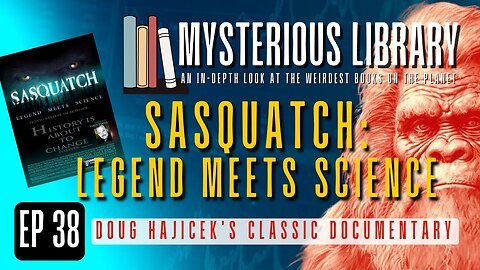 Sasquatch: Legend Meets Science | Mysterious Library #38