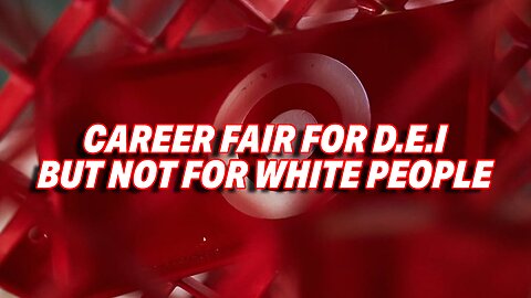 TARGET, US BANK, & BEST BUY LAUNCHING A DEI CAREER FAIR, BUT NOT FOR WHITE PEOPLE
