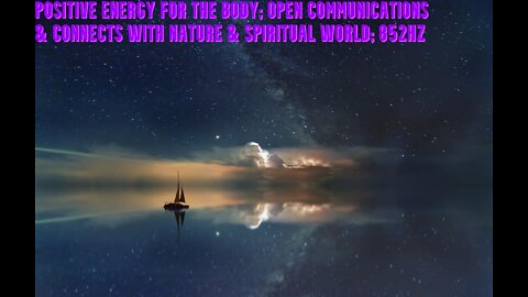 Positive Energy for the Body | Open Communications & Connects with Nature & Spiritual World | 852Hz